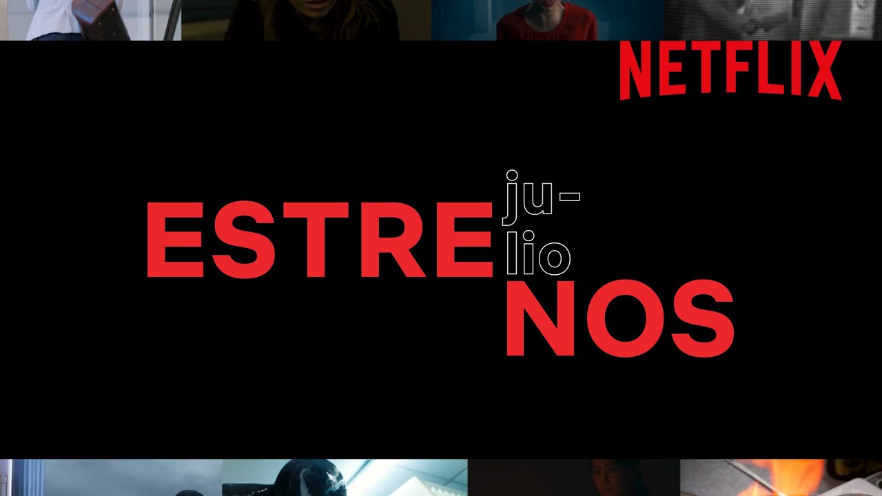 Netflix: estos son los estrenos más esperados del mes de julio