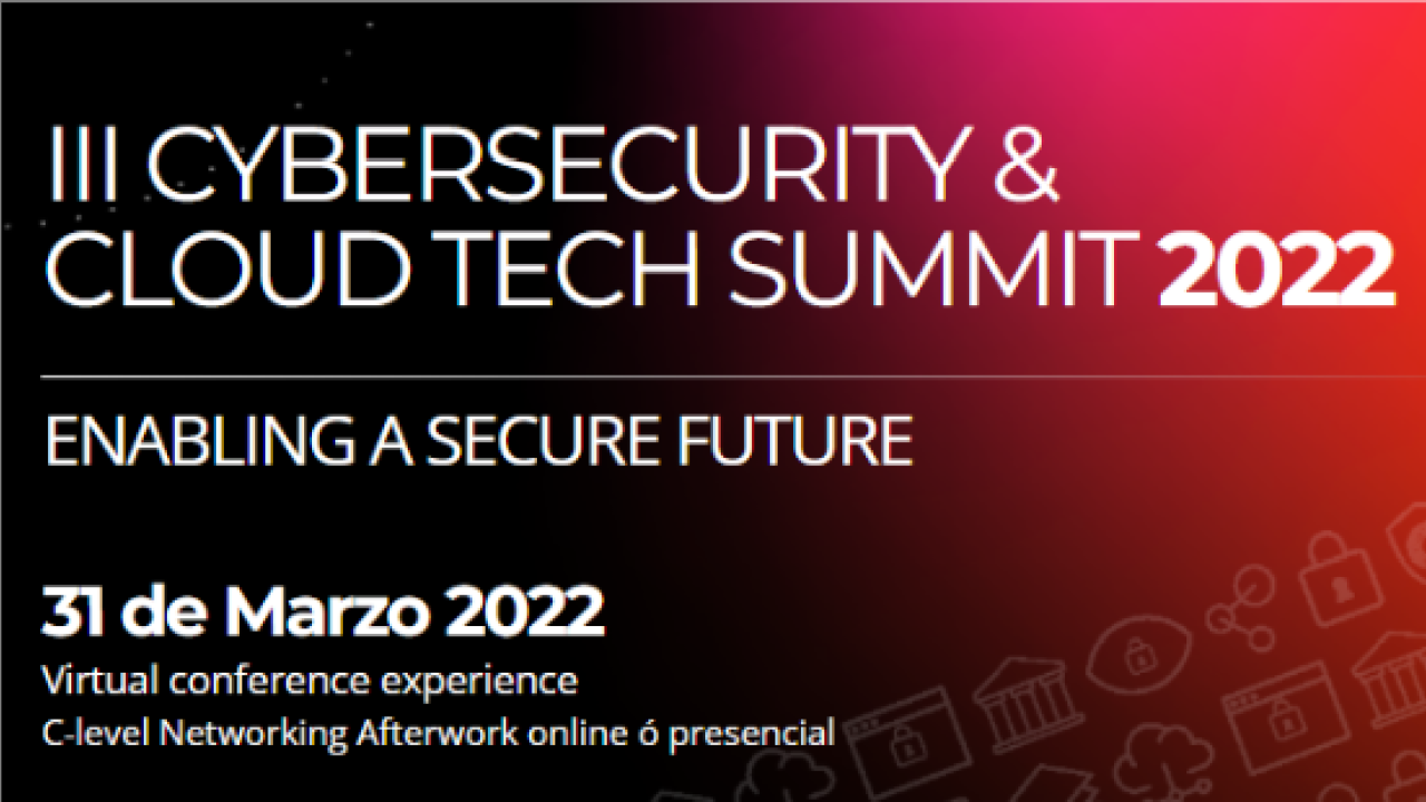 Cybersecurity & Cloud Tech Summit 2022: Llega la tercera edición del evento de referencia en innovación IT