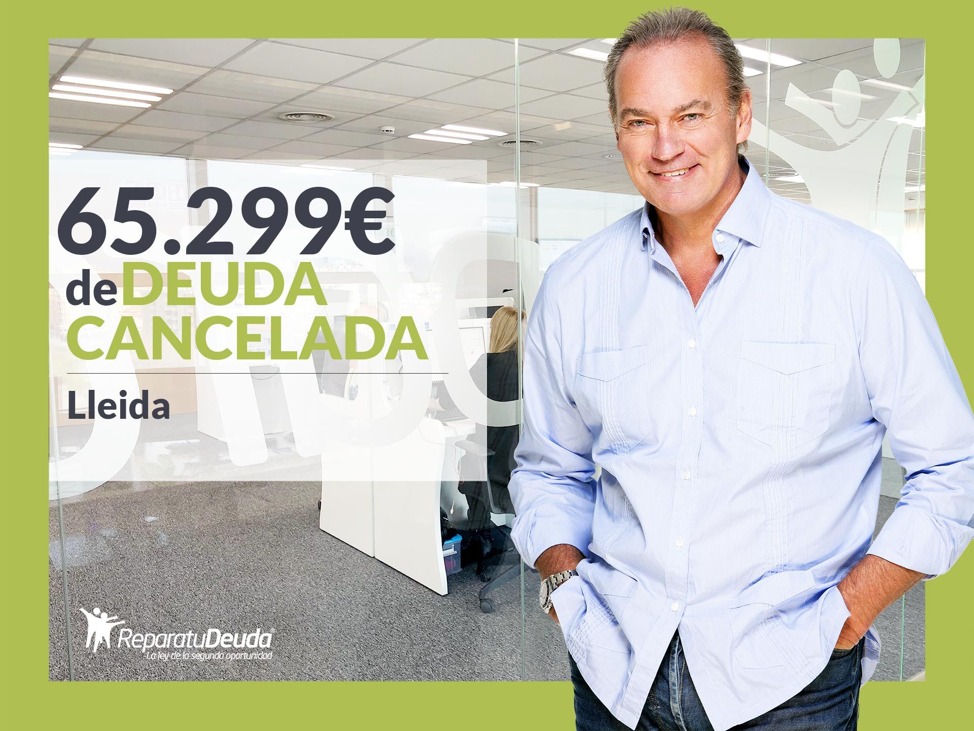 Repara tu Deuda Abogados cancela 65.299 € en Lleida (Catalunya) con la Ley de la Segunda Oportunidad