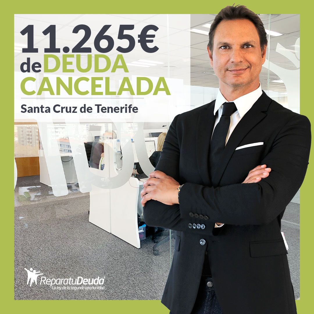 Repara tu Deuda Abogados cancela 11.265€ en Santa Cruz de Tenerife (Tenerife) con la Ley de Segunda Oportunidad