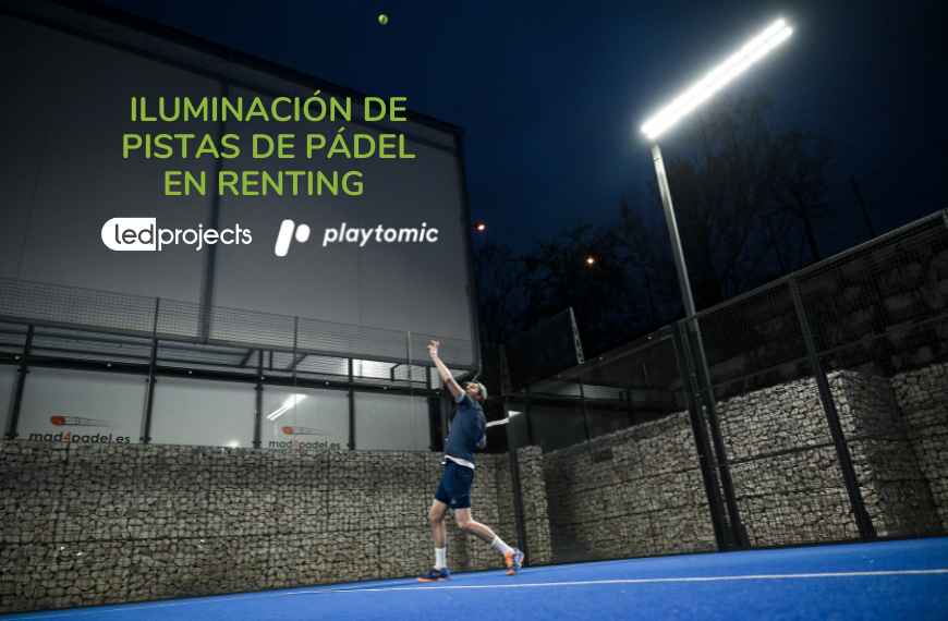 Led Projects y Playtomic ofrecen en renting la iluminación de pistas de pádel en España Led Projects y Playtomic ofrecen en renting la iluminación de pistas de pádel en España