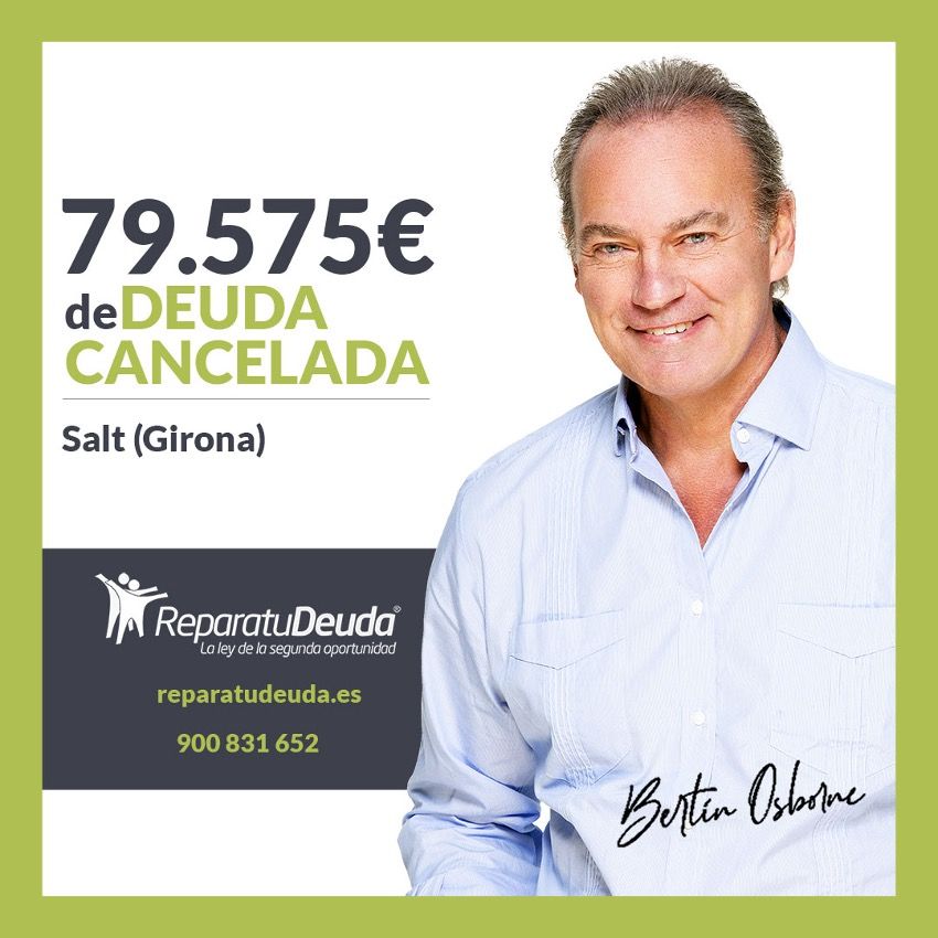 Repara tu Deuda Abogados cancela 79.575 € en Salt (Girona) con la Ley de Segunda Oportunidad