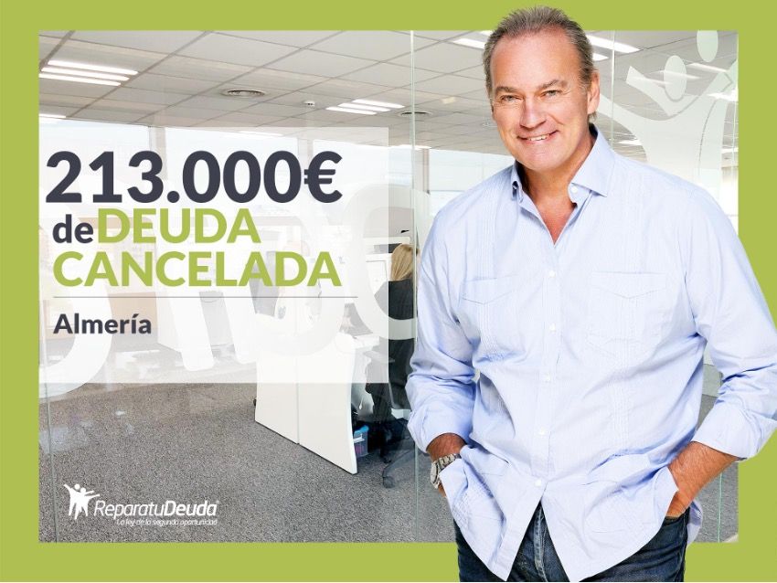 Repara tu Deuda Abogados cancela 213.000€ en Almería con la Ley de Segunda Oportunidad