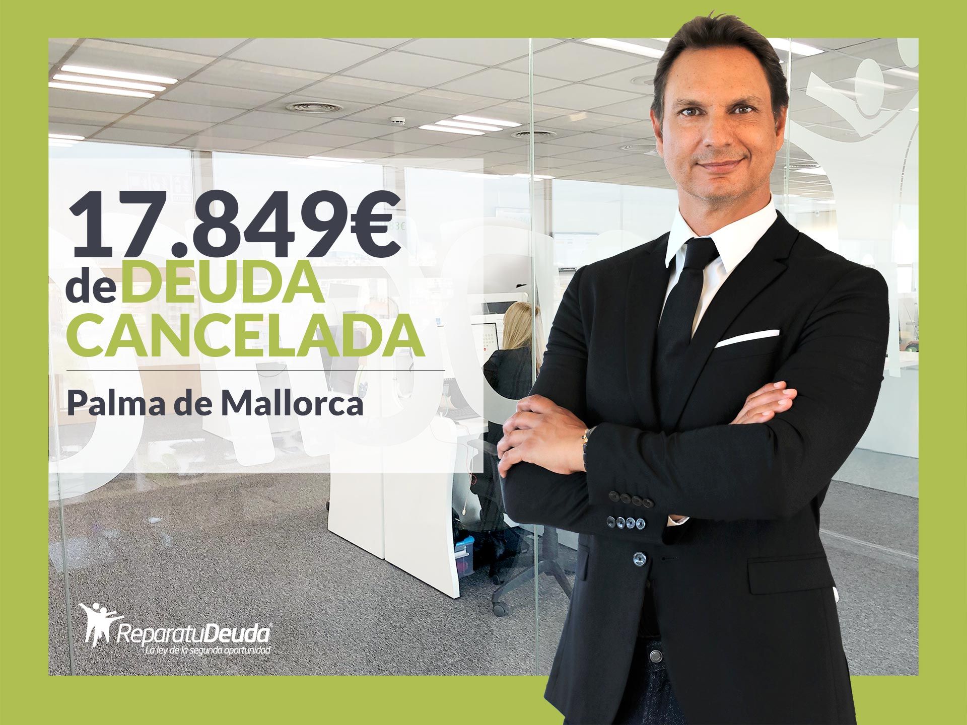Repara tu Deuda Abogados cancela 17.849 € en Palma de Mallorca (Baleares) con la Ley de Segunda Oportunidad