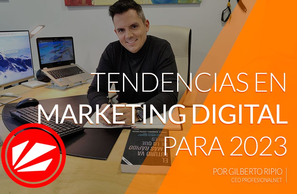 Tendencias de marketing digital imprescindibles en 2023, por Gilberto Ripio