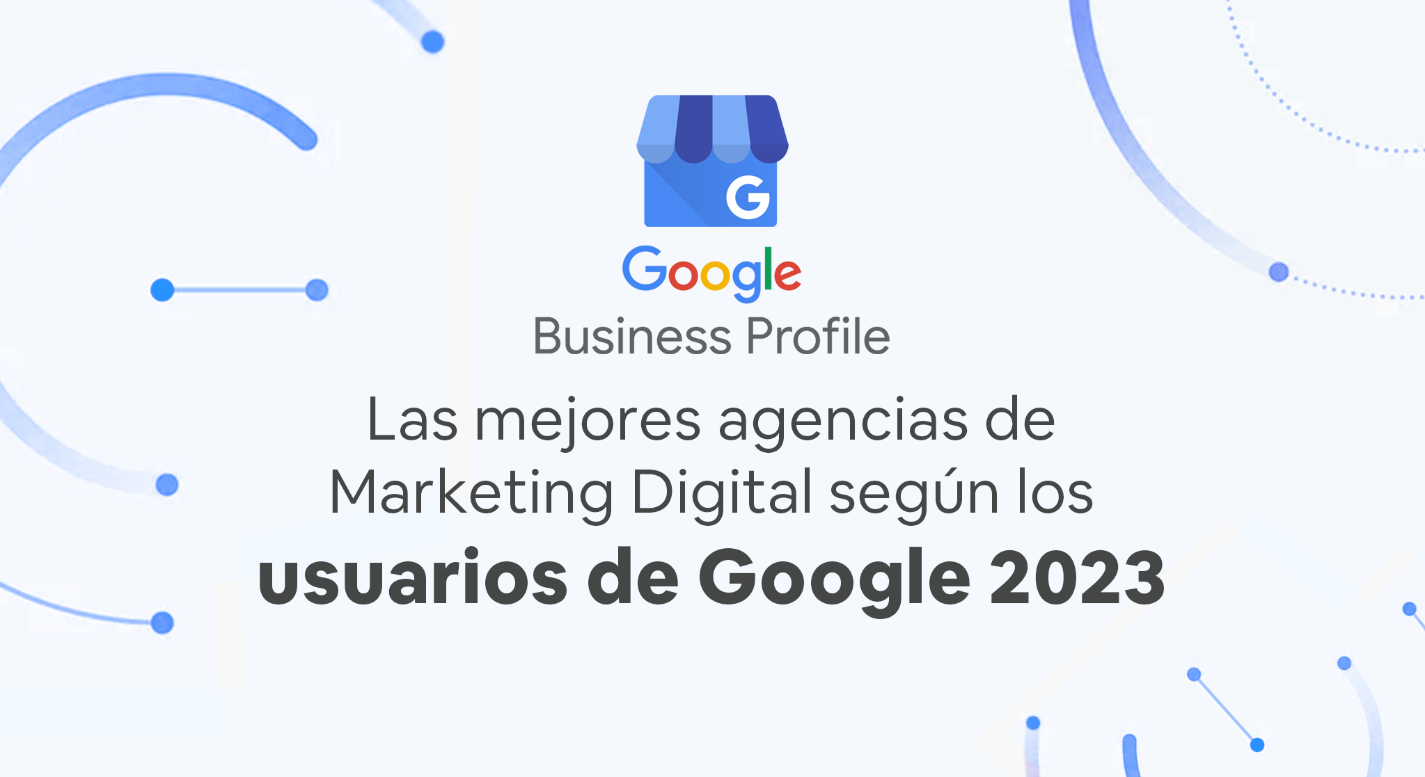 Top 52: Las mejores agencias de Marketing Digital de España según los usuarios de Google (2023)