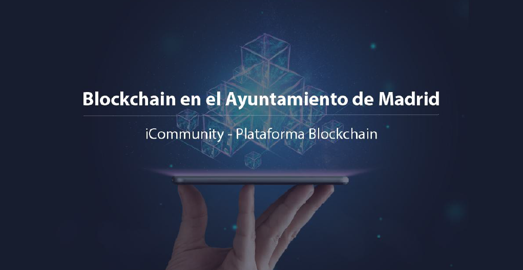 iCommunity, lleva la tecnología blockchain al Ayuntamiento de Madrid