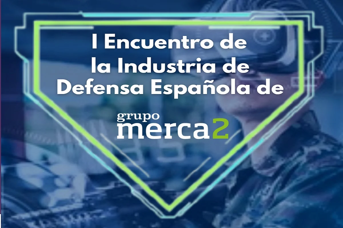 Merca2 celebra el I Encuentro de la Industria de Defensa Española junto a Escudo Digital: innovación y seguridad nacional
