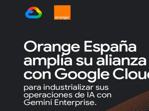 Orange España amplia su alianza con Google Cloud Orange España amplia su alianza con Google Cloud